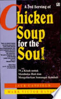 Image of A 3rd Serving of Chicken Soup for the Soul : lagi 79 Kisah Untuk Membuka Hati dan Mengobarkan Semangat Kembali